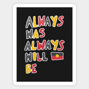 Always was, always will be Aboriginal land Magnet